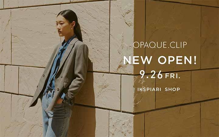 OPAQUE.CLIP舞浜イクスピアリ店